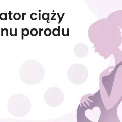 Kalkulator ciąży i terminu porodu. Dowiedz się, ile trwa ciąża i kiedy spodziewać się dziecka.