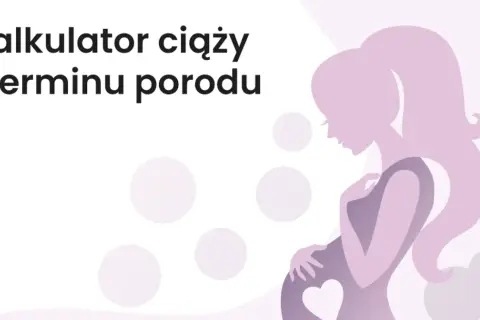 Kalkulator ciąży i terminu porodu. Dowiedz się, ile trwa ciąża i kiedy spodziewać się dziecka.